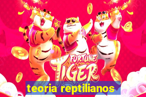 teoria reptilianos